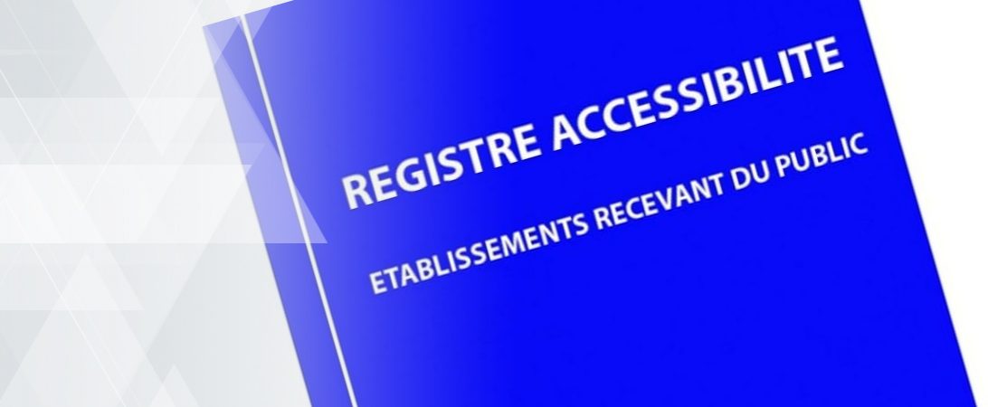 Registre d’accessibilité : une obligation pour les ERP